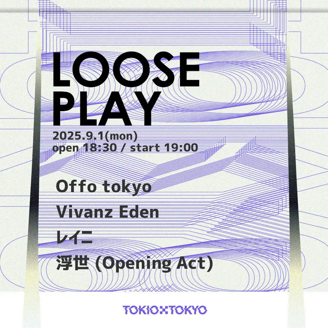 「LOOSE PLAY：Offo tokyo / Vivanz Eden / レイニ」が9月1日に開催｜料金やチケット、出演者などを紹介