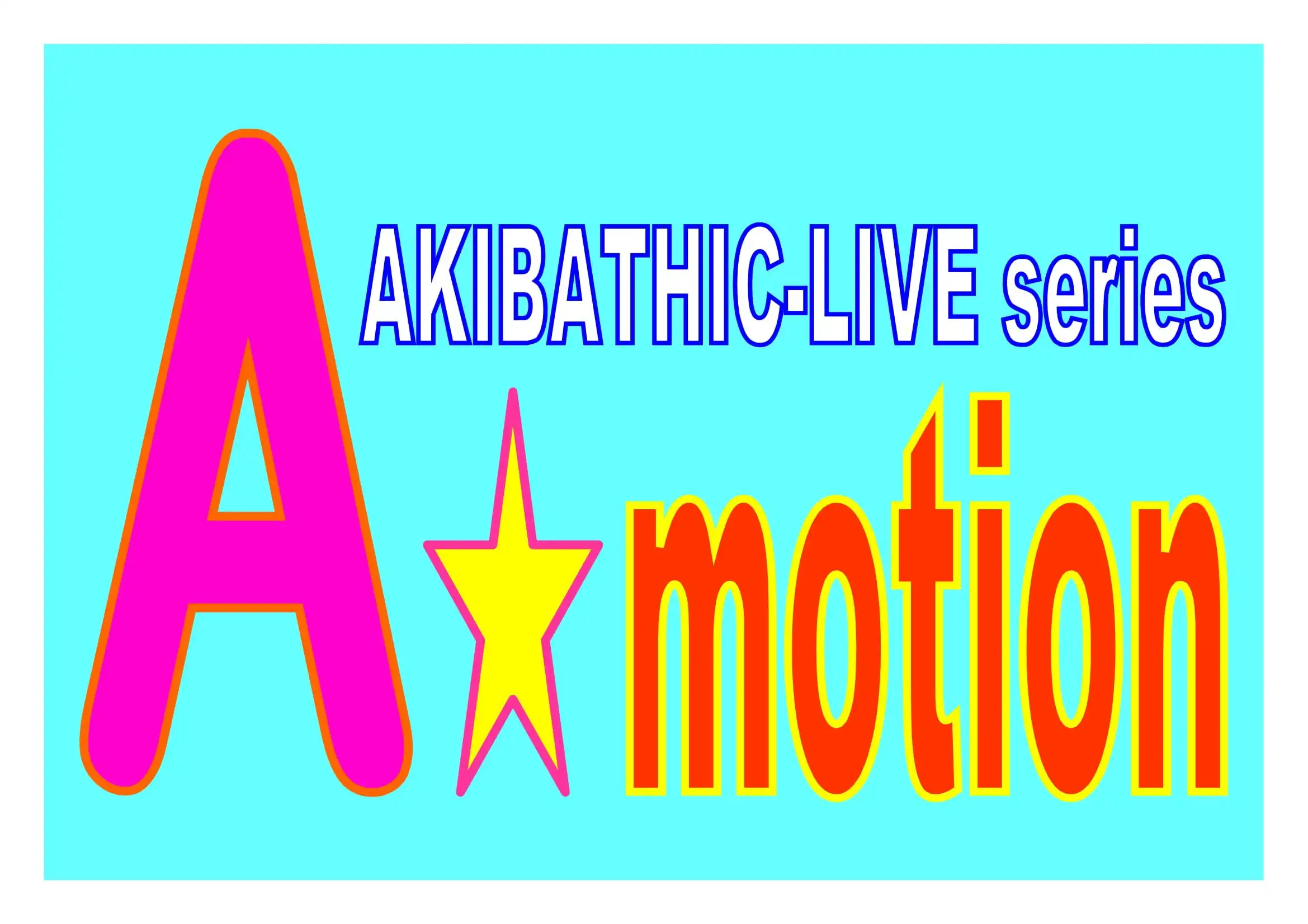 「AKIBATHIC-LIVE series98 A☆motion 38」が8月17日に開催｜料金やチケット、出演者などを紹介