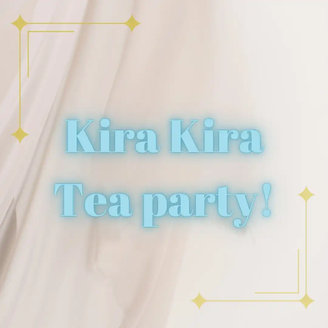 「KiraKira☆Tea party！」が8月25日に開催｜料金やチケット、出演者などを紹介